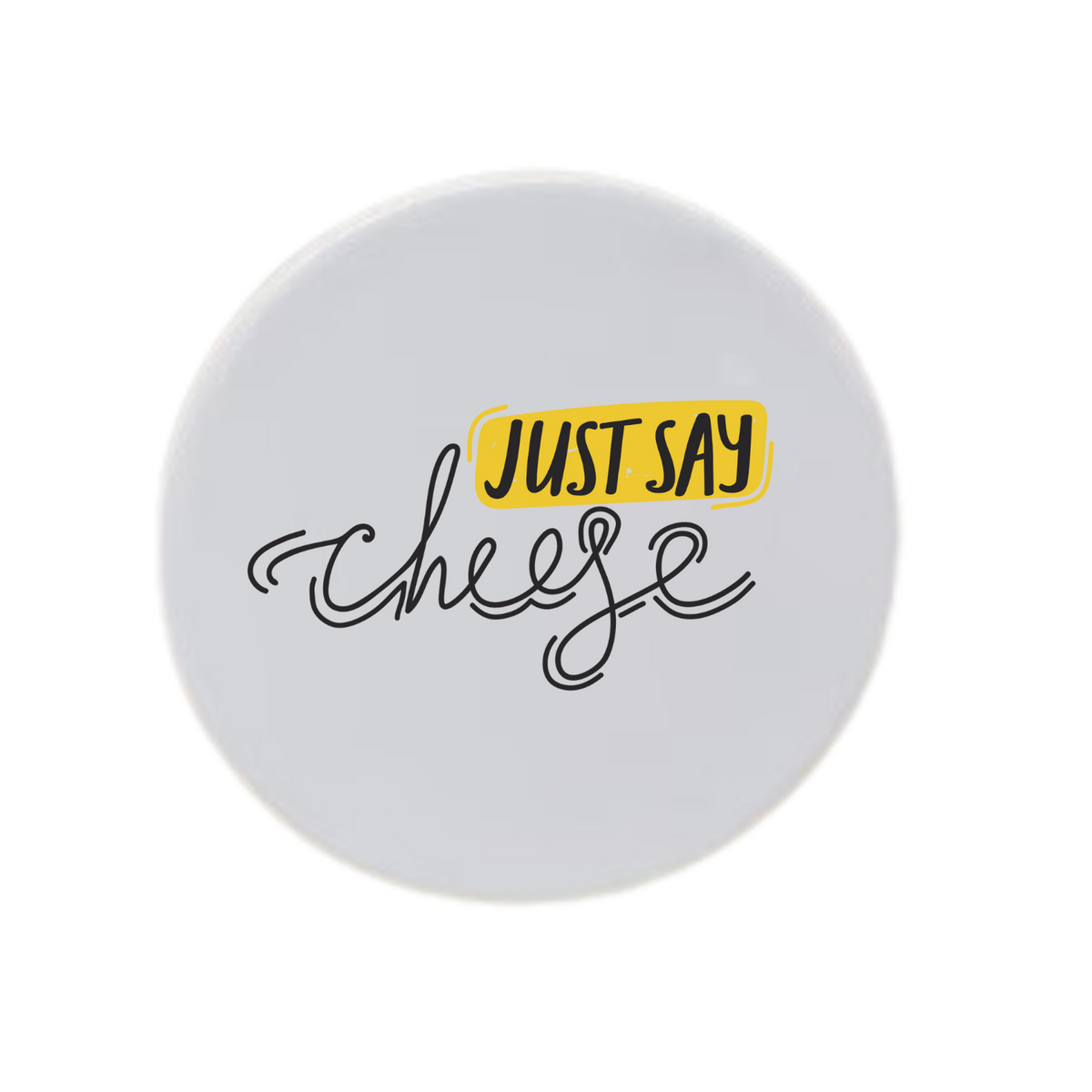 Just Say Cheese Disc