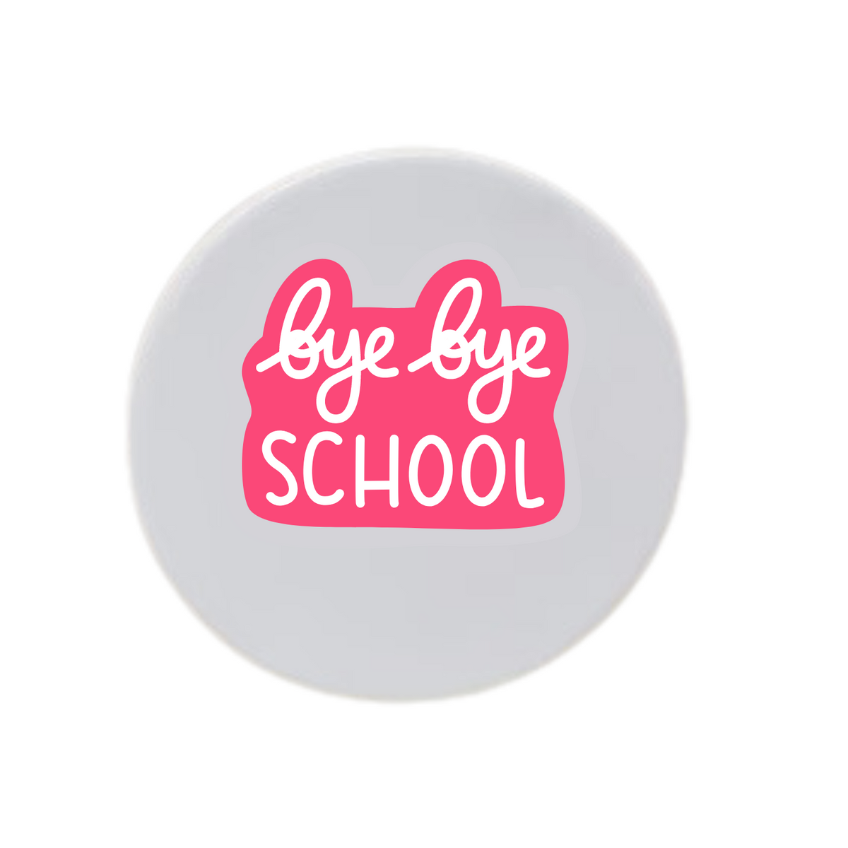 Bye Bye School Pink Disc