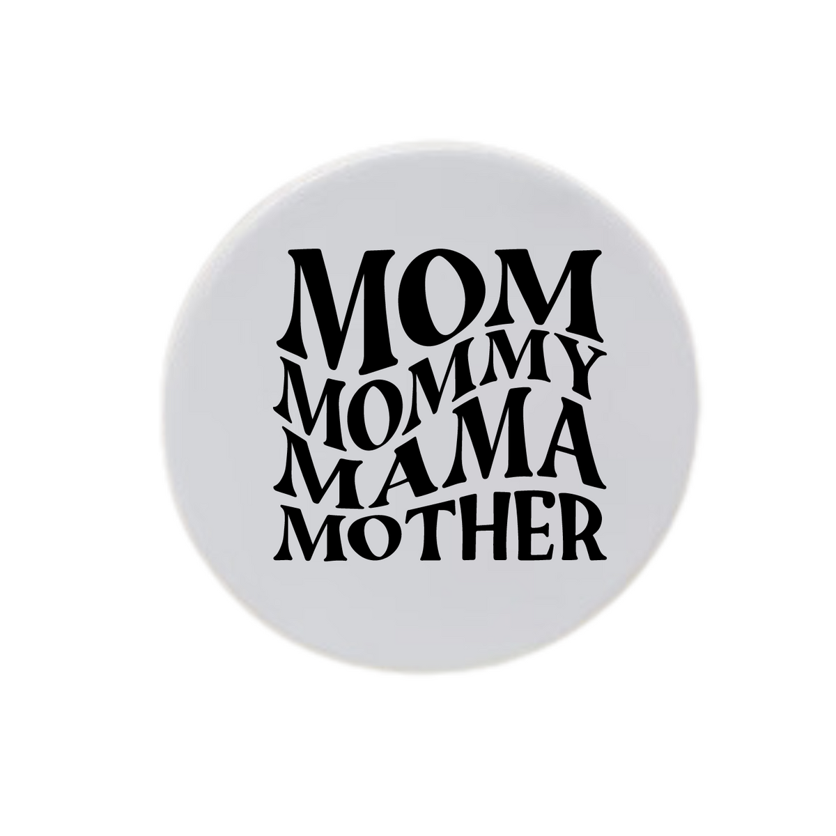 Mom Mommy Mama Mother Disc